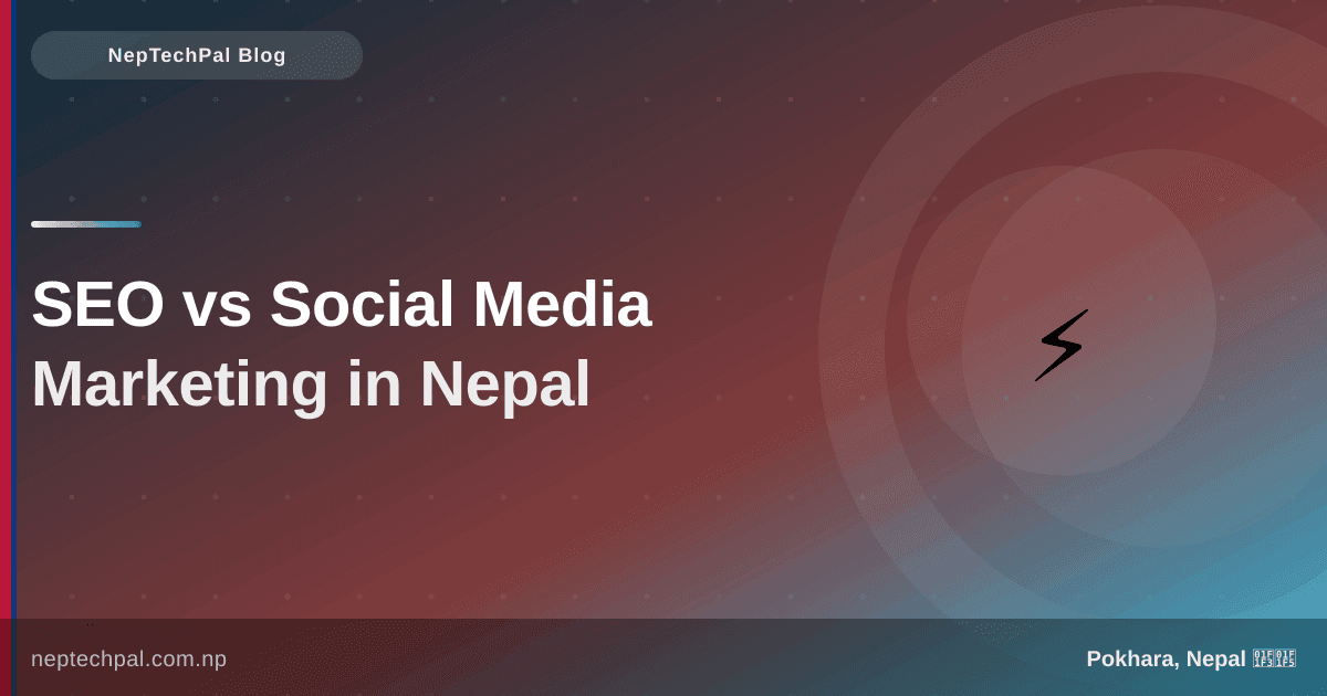 SEO vs Social Media Marketing: Which is Better for Your Nepali Business?