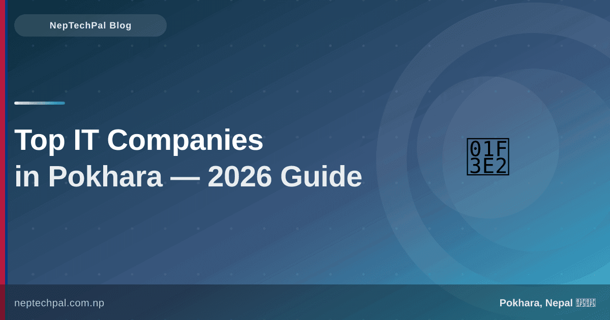 Top IT Companies in Pokhara: Complete Guide for 2026