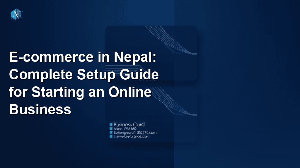 E-commerce in Nepal: Complete Setup Guide for Starting an Online Business