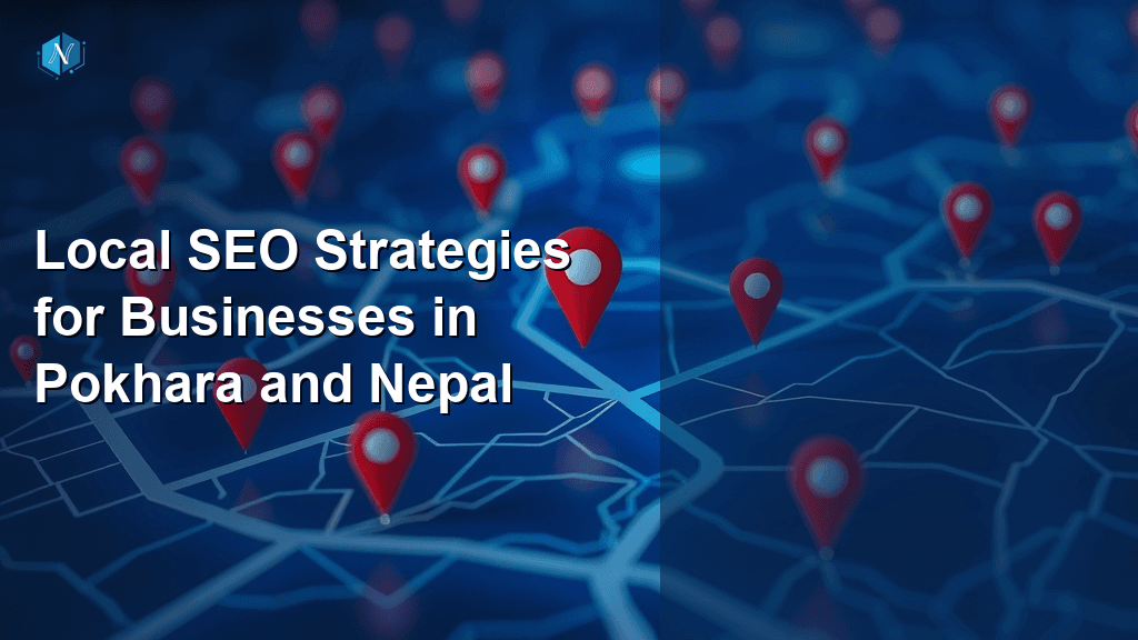 Local SEO Strategies for Businesses in Pokhara and Nepal